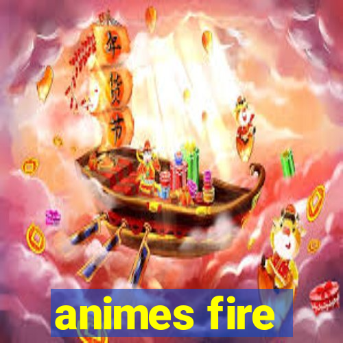 animes fire